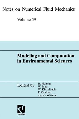 Modeling and Computation in Environmental Sciences: Proceedings of the First Gamm-Seminar at Ica Stuttgart, October 12-13, 1995 - Helmig, Rainer (Editor), and Jger, Willi (Editor), and Kinzelbach, Wolfgang (Editor)