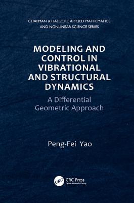 Modeling and Control in Vibrational and Structural Dynamics: A Differential Geometric Approach - Yao, Peng-Fei