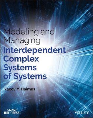 Modeling and Managing Interdependent Complex Systems of Systems - Haimes, Yacov Y