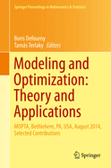 Modeling and Optimization: Theory and Applications: Mopta, Bethlehem, Pa, USA, August 2014 Selected Contributions