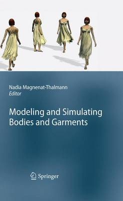 Modeling and Simulating Bodies and Garments - Magnenat-Thalmann, Nadia (Editor)