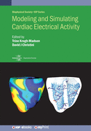 Modeling and Simulating Cardiac Electrical Activity