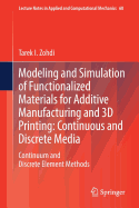 Modeling and Simulation of Functionalized Materials for Additive Manufacturing and 3D Printing: Continuous and Discrete Media: Continuum and Discrete Element Methods