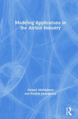 Modeling Applications in the Airline Industry - Abdelghany, Ahmed, and Abdelghany, Khaled