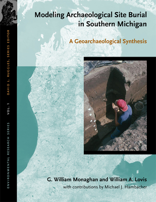 Modeling Archaeological Site Burial in Southern Michigan: A Geoarchaeological Synthesis - Monaghan, G William, and Lovis, William A
