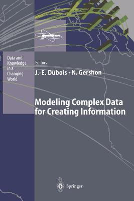 Modeling Complex Data for Creating Information - DuBois, Jacques-Emile (Editor), and Gershon, Nahum (Editor)