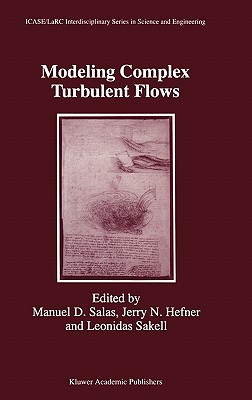 Modeling Complex Turbulent Flows - Salas, Manuel D (Editor), and Hefner, Jerry N (Editor), and Sakell, Leonidas (Editor)