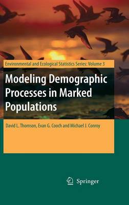 Modeling Demographic Processes in Marked Populations - Thomson, David L (Editor), and Cooch, Evan G (Editor), and Conroy, Michael J (Editor)