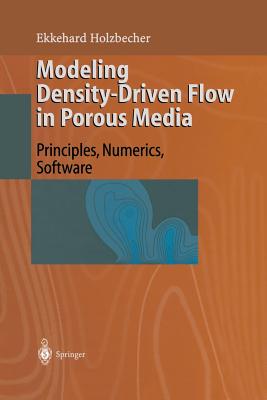 Modeling Density-Driven Flow in Porous Media: Principles, Numerics, Software - Holzbecher, Ekkehard O