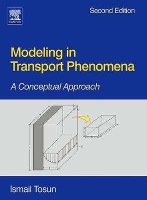 Modeling in Transport Phenomena: A Conceptual Approach - Tosun, Ismail