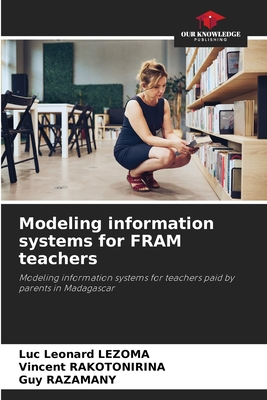 Modeling information systems for FRAM teachers - Lezoma, Luc Lonard, and Rakotonirina, Vincent, and Razamany, Guy