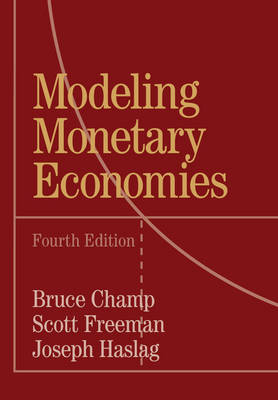 Modeling Monetary Economies - Champ, Bruce, and Freeman, Scott, and Haslag, Joseph