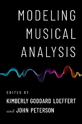 Modeling Musical Analysis - Loeffert, Kim (Editor), and Peterson, John (Editor)