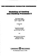 Modeling of Casting and Welding Processes II: New England College, Henniker, New Hampshire, July 31-August 5, 1983