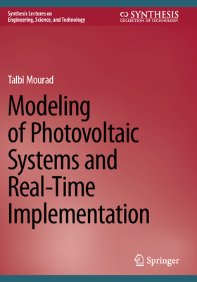Modeling of Photovoltaic Systems and Real-Time Implementation - Mourad, Talbi