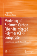 Modeling of Z-pinned Carbon Fiber-Reinforced Polymer (CFRP) Composite: Curing Process and Mechanical Properties