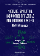 Modeling, Simulation, and Control of Flexible Manufacturing Systems: A Petri Net Approach