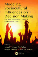 Modeling Sociocultural Influences on Decision Making: Understanding Conflict, Enabling Stability