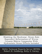 Modeling the Nonlinear, Strain Rate Dependent Deformation of Woven Ceramic Matrix Composites With Hydrostatic Stress Effects Included