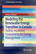 Modeling the Renewable Energy Transition in Canada: Techno-Economic Assessments for Energy Management