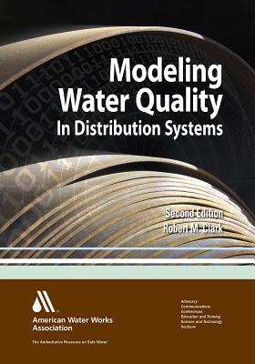 Modeling Water Quality in Distribution Systems, Second Edition - Robert M Clark