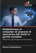 Modellazione al computer di processi di meccanica dei fluidi in gavit? variabile