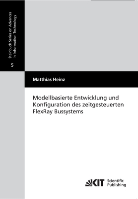 Modellbasierte Entwicklung und Konfiguration des zeitgesteuerten FlexRay Bussystems - Heinz, Matthias