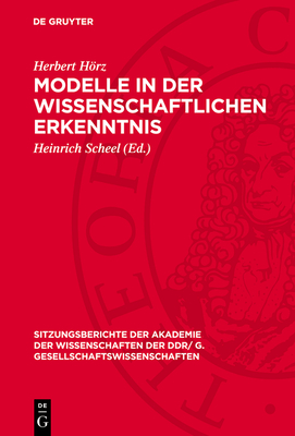 Modelle in der wissenschaftlichen Erkenntnis - Hrz, Herbert, and Scheel, Heinrich (Editor)