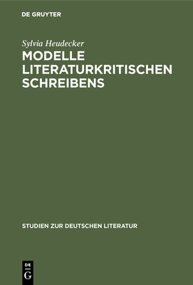 Modelle literaturkritischen Schreibens - Heudecker, Sylvia