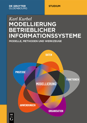 Modellierung Betrieblicher Informationssysteme: Modelle, Methoden Und Werkzeuge - Kurbel, Karl