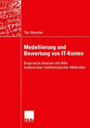 Modellierung Und Bewertung Von It-Kosten: Empirische Analyse Mit Hilfe Multivariater Mathematischer Methoden - Wendler, Tilo