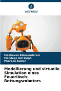 Modellierung und virtuelle Simulation eines Feuerlsch-Rettungsroboters