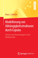 Modellierung von Abhngigkeitsstrukturen durch Copulas: Theorie und Anwendungen in der Risikotechnik