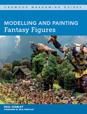 Modelling and Painting Fantasy Figures - Stanley, Paul
