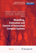 Modelling, Estimation and Control of Networked Complex Systems - Chiuso, Alessandro (Editor), and Fortuna, Luigi (Editor), and Frasca, Mattia (Editor)