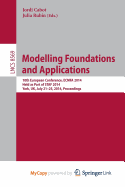 Modelling Foundations and Applications: 10th European Conference, Ecmfa 2014, Held as Part of Staf 2014, York, UK, July 21-25, 2014. Proceedings - Cabot, Jordi (Editor), and Rubin, Julia (Editor)