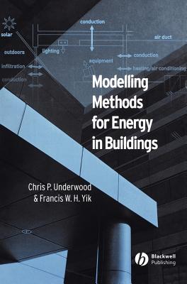 Modelling Methods for Energy in Buildings - Underwood, Chris, and Yik, Francis