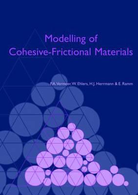 Modelling of Cohesive-Frictional Materials: Proceedings of Second International Symposium on Continuous and Discontinuous Modelling of Cohesive-Frictional Materials (CDM 2004), Held in Stuttgart 27-28 Sept. 2004 - Vermeer, P a (Editor), and Ehlers, W (Editor), and Hermann, H J (Editor)