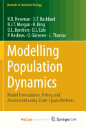 Modelling Population Dynamics: Model Formulation, Fitting and Assessment Using State-Space Methods - Newman, Ken, and Buckland, Stephen T, and Morgan, Byron