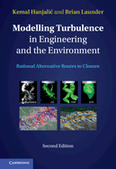 Modelling Turbulence in Engineering and the Environment: Rational Alternative Routes to Closure