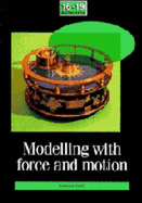 Modelling with Force and Motion