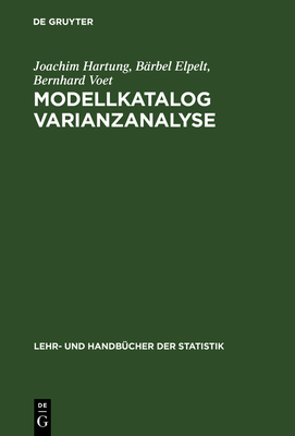 Modellkatalog Varianzanalyse - Hartung, Joachim, and Elpelt, Brbel, and Voet, Bernhard