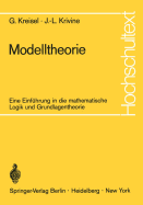 Modelltheorie: Eine Einfhrung in Die Mathematische Logik Und Grundlagentheorie