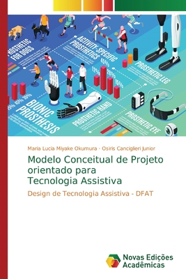 Modelo Conceitual de Projeto orientado para Tecnologia Assistiva - Okumura, Maria Lucia Miyake, and Canciglieri Junior, Osiris