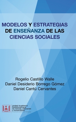 Modelos Y Estrategias De Enseanza De Las Ciencias Sociales - Walle, Rogelio Castillo, and Gmez, Daniel Desiderio Borrego, and Cervantes, Daniel Cant