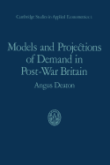 Models and Projections of Demand in Post-War Britain - Deaton, Angus