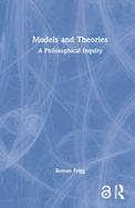 Models and Theories: A Philosophical Inquiry