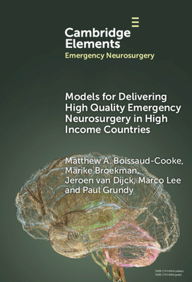 Models for Delivering High Quality Emergency Neurosurgery in High Income Countries - Boissaud-Cooke, Matthew A, and Broekman, Marike, and Van Dijck, Jeroen