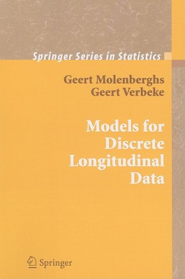 Models for Discrete Longitudinal Data - Molenberghs, Geert, and Verbeke, Geert