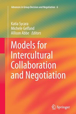 Models for Intercultural Collaboration and Negotiation - Sycara, Katia (Editor), and Gelfand, Michele (Editor), and Abbe, Allison (Editor)